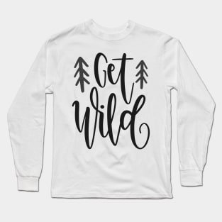 Get Wild Outdoors Shirt, Hiking Shirt, Adventure Shirt Long Sleeve T-Shirt